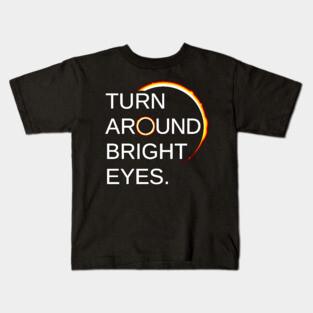 Total Eclipse of the Sun (Turn Around Bright Eyes) Kids T-Shirt
