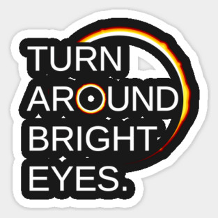 Total Eclipse of the Sun (Turn Around Bright Eyes) Sticker