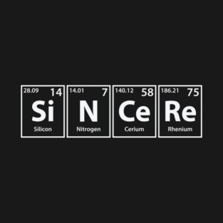 Sincere (Si-N-Ce-Re) Periodic Elements Spelling T-Shirt