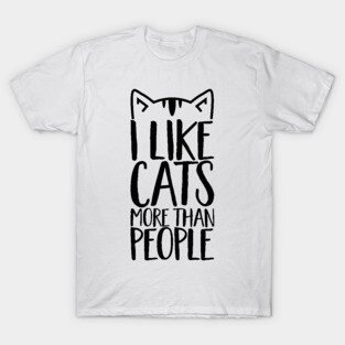 I like Cats more than people T-Shirt