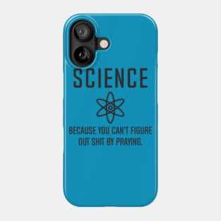 Science - Because You Can't Figure Phone Case