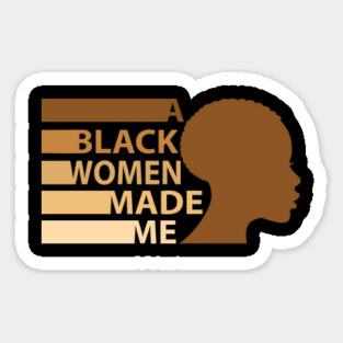 A Black Woman Made Me, African American, Black History Sticker