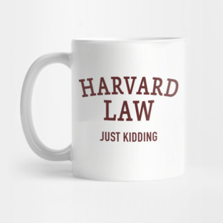 Harvard Law - Just Kidding Mug