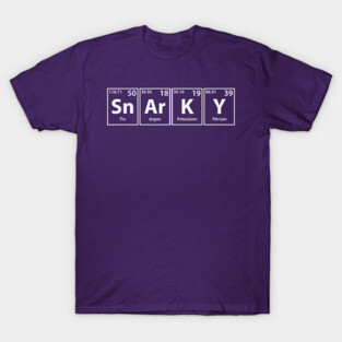 Snarky (Sn-Ar-K-Y) Periodic Elements Spelling T-Shirt