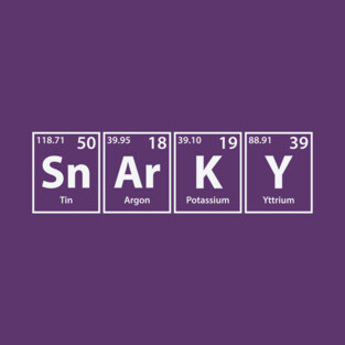 Snarky (Sn-Ar-K-Y) Periodic Elements Spelling T-Shirt