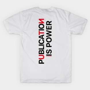 Publication Is Power T-Shirt