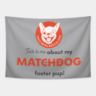 Talk to me about my MatchDog foster pup! Tapestry