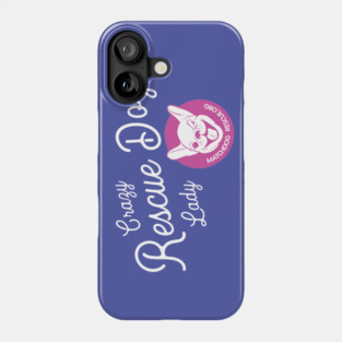 Crazy Rescue Dog Lady Phone Case
