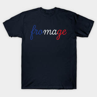 Fromage T-Shirt