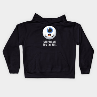 Bad Puns Are How Eye Roll Cute Eye Pun Kids Hoodie