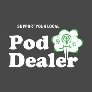 Pod Dealer V.2 T-Shirt