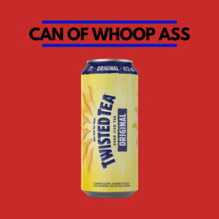 Can of Whoop Ass T-Shirt