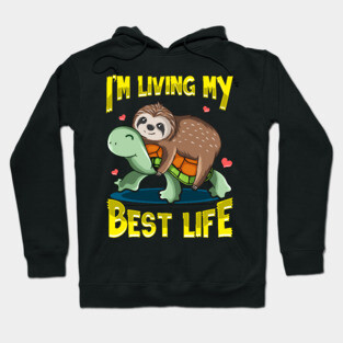 Cute I'm Living My Best Life Sloth & Turtle Pun Hoodie