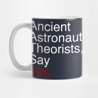 Ancient Astronaut Theorists, Say Yes. (Old Text) Mug