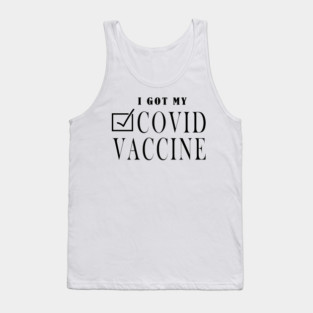 I Got My Covid Vaccine , Coronavirus Vaccinated, Covid 2020, New Year 2021 Gift Tank Top