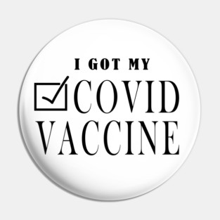 I Got My Covid Vaccine , Coronavirus Vaccinated, Covid 2020, New Year 2021 Gift Pin