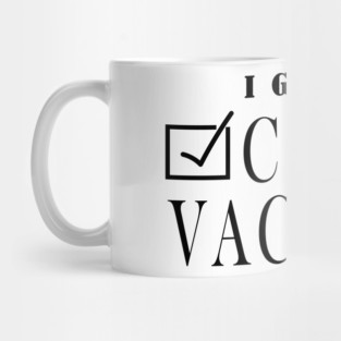 I Got My Covid Vaccine , Coronavirus Vaccinated, Covid 2020, New Year 2021 Gift Mug