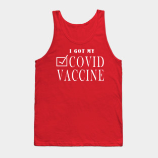 I Got My Covid Vaccine , Coronavirus Vaccinated, Covid 2020, New Year 2021 Gift Tank Top