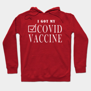 I Got My Covid Vaccine , Coronavirus Vaccinated, Covid 2020, New Year 2021 Gift Hoodie