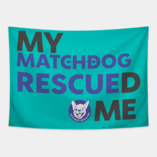My MatchDog Rescued Me (purple) Tapestry