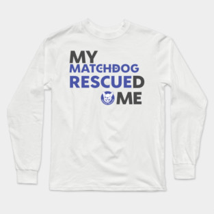 My MatchDog Rescued Me (purple) Long Sleeve T-Shirt