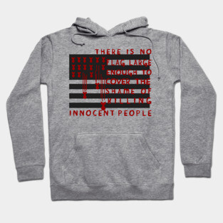 There Is No Flag Large Enough - Anti Imperialist, Anti Imperialism, Anti War, Socialist, Anarchist Hoodie