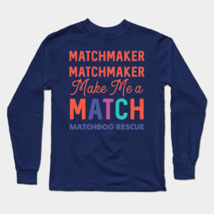 Matchmaker Matchmaker Long Sleeve T-Shirt