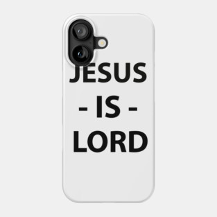 Jesus Is Lord Christian Church Worship Gift Phone Case