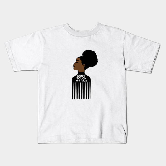 Afro, Do not Touch My Afro Hair, African woman Kids T-Shirt by logiamerch