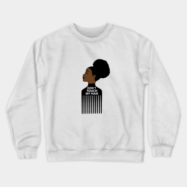 Afro, Do not Touch My Afro Hair, African woman Crewneck Sweatshirt by logiamerch