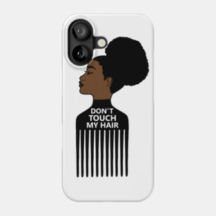 Afro, Do not Touch My Afro Hair, African woman Phone Case
