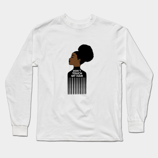 Afro, Do not Touch My Afro Hair, African woman Long Sleeve T-Shirt by logiamerch