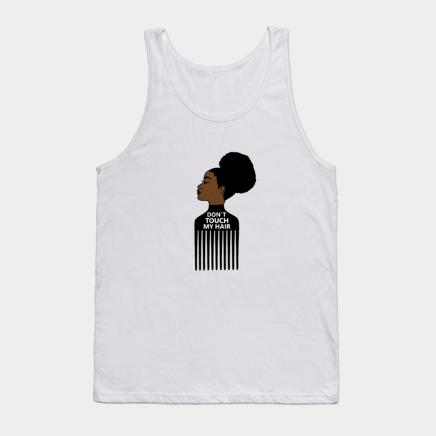 Afro, Do not Touch My Afro Hair, African woman Tank Top by logiamerch