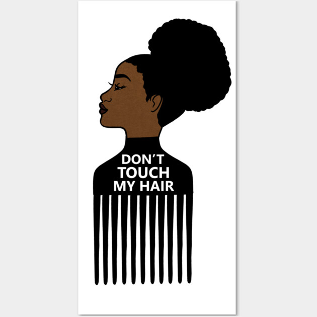 Afro, Do not Touch My Afro Hair, African woman Wall Art by logiamerch