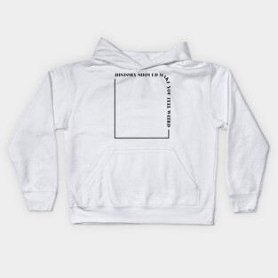 History Should Make You Feel Weird Kids Hoodie