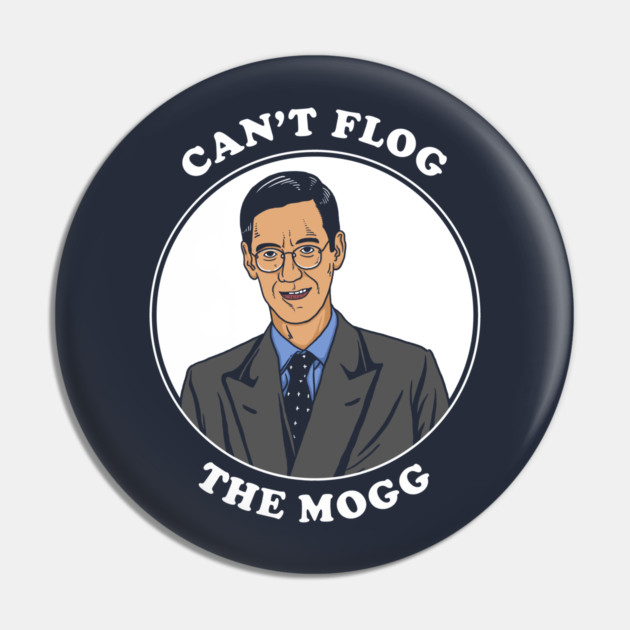 Can't Flog The Mogg Pin by dumbshirts