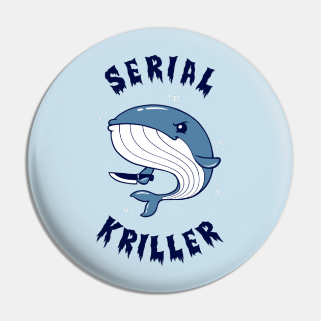 Seriel Kriller Pin by dumbshirts