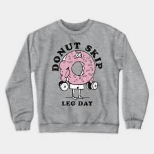 DONUT SKIP LEG DAY Crewneck Sweatshirt