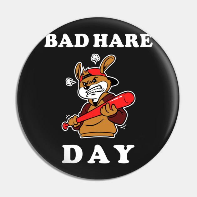 Bad Hare Day Pin by dumbshirts