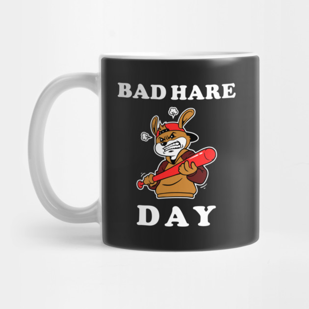 Bad Hare Day by dumbshirts