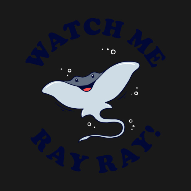 Watch Me Ray Ray by dumbshirts