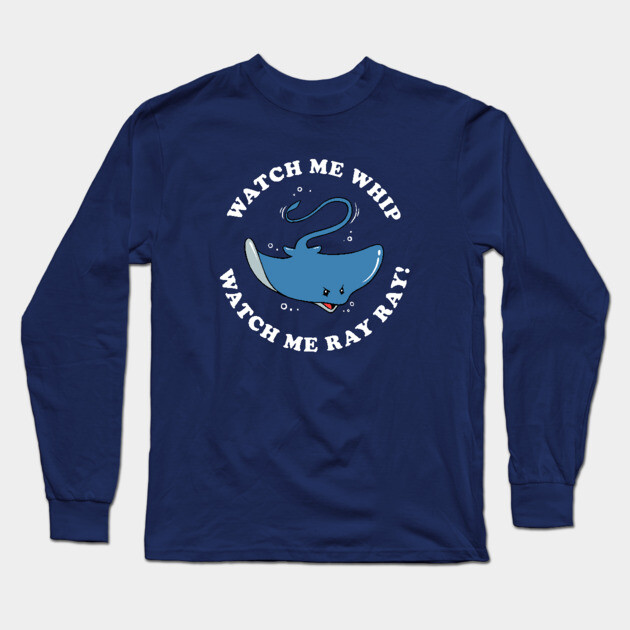 Watch Me Whip Watch Me Ray Ray Long Sleeve T-Shirt by dumbshirts