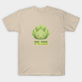 Okie Dokie, Artichokie T-Shirt
