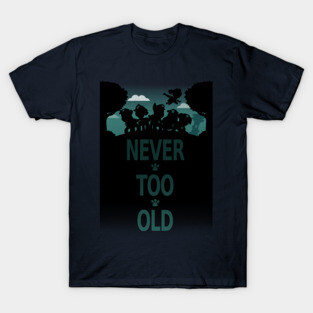 Never Too Old (Paw Patrol) T-Shirt