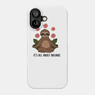 Sloth Yoga Meditation, Balance, Funny Zen Gift Phone Case