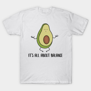 Avocado Doing Yoga, Funny Zen Mediation, Balance T-Shirt