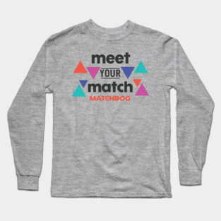 Meet Your Match Long Sleeve T-Shirt