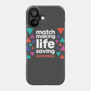 Match Making Life Saving (white text) Phone Case