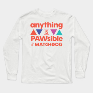 Anything is PAWsible Long Sleeve T-Shirt