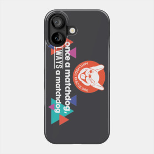 Once a MatchDog, Always a MatchDog Phone Case